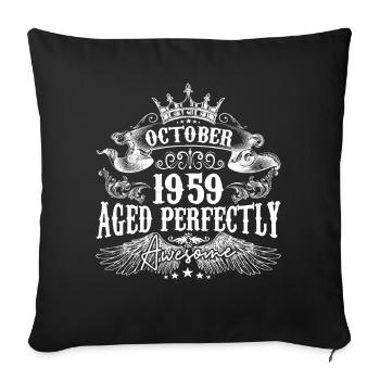1959 | October 1959 birthday Aged Perfectly - Sofa pillowcase 17,3'' x 17,3'' (45 x 45 cm) - black - Front