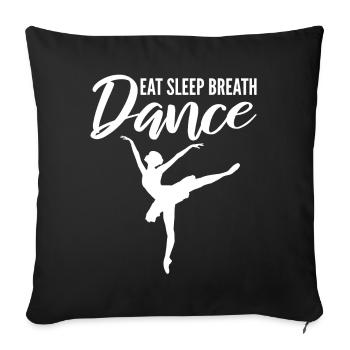 Eat Sleep Breath Dance Balletttänzer - Sofakissenbezug 45 x 45 cm - Schwarz - Vorne