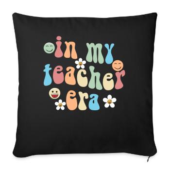 In My Teaching Era Teaching - Sofa pillowcase 17,3'' x 17,3'' (45 x 45 cm) - black - Front