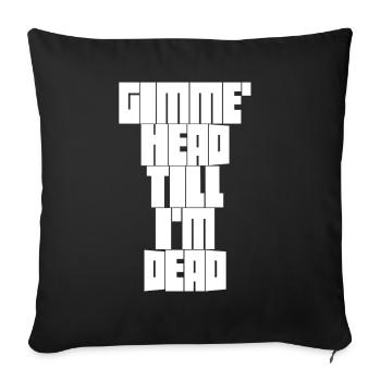 Gimme Head Till I’m Dead 80s Lovers - Sofa pillowcase 17,3'' x 17,3'' (45 x 45 cm) - black - Front