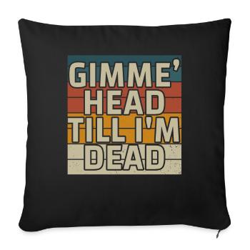 Gimme Head Till I’m Dead 80s Lovers - Sofa pillowcase 17,3'' x 17,3'' (45 x 45 cm) - black - Front
