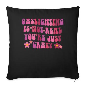 Gaslighting Is Not Real You're Just Crazy - Sofa pillowcase 17,3'' x 17,3'' (45 x 45 cm) - black - Front