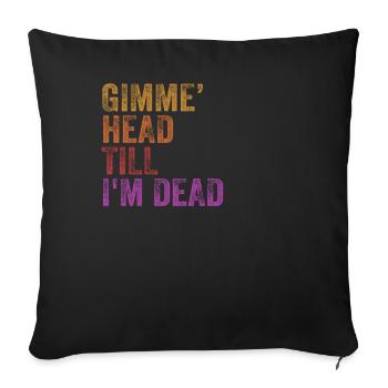 Gimme Head Till I’m Dead 80s Lovers - Sofa pillowcase 17,3'' x 17,3'' (45 x 45 cm) - black - Front