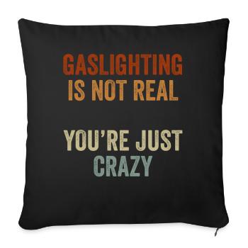 Gaslighting Is Not Real You're Just Crazy - Sofa pillowcase 17,3'' x 17,3'' (45 x 45 cm) - black - Front
