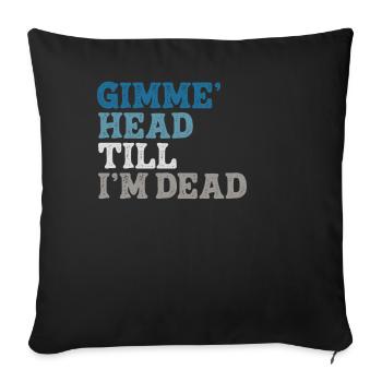 Gimme Head Till I’m Dead 80s Lovers - Sofa pillowcase 17,3'' x 17,3'' (45 x 45 cm) - black - Front