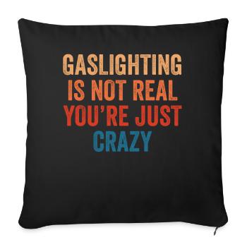 Gaslighting Is Not Real You're Just Crazy - Sofa pillowcase 17,3'' x 17,3'' (45 x 45 cm) - black - Front