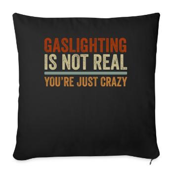 Gaslighting Is Not Real You're Just Crazy - Sofa pillowcase 17,3'' x 17,3'' (45 x 45 cm) - black - Front
