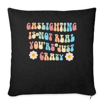 Gaslighting Is Not Real You're Just Crazy - Sofa pillowcase 17,3'' x 17,3'' (45 x 45 cm) - black - Front