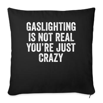 Gaslighting Is Not Real You're Just Crazy - Sofa pillowcase 17,3'' x 17,3'' (45 x 45 cm) - black - Front
