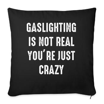 Gaslighting Is Not Real You're Just Crazy - Sofa pillowcase 17,3'' x 17,3'' (45 x 45 cm) - black - Front