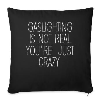 Gaslighting Is Not Real You're Just Crazy - Sofa pillowcase 17,3'' x 17,3'' (45 x 45 cm) - black - Front