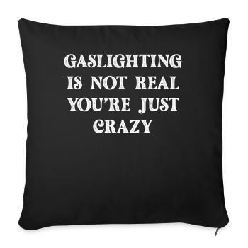 Gaslighting Is Not Real You're Just Crazy - Sofa pillowcase 17,3'' x 17,3'' (45 x 45 cm) - black - Front