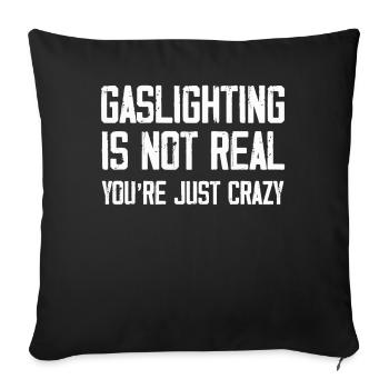 Gaslighting Is Not Real You're Just Crazy - Sofa pillowcase 17,3'' x 17,3'' (45 x 45 cm) - black - Front