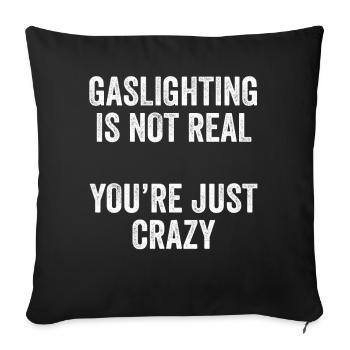 Gaslighting Is Not Real You're Just Crazy - Sofa pillowcase 17,3'' x 17,3'' (45 x 45 cm) - black - Front