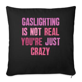 Gaslighting Is Not Real You're Just Crazy - Sofa pillowcase 17,3'' x 17,3'' (45 x 45 cm) - black - Front