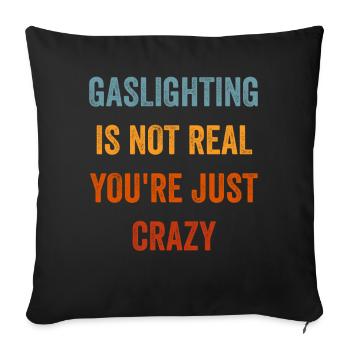 Gaslighting Is Not Real You're Just Crazy - Sofa pillowcase 17,3'' x 17,3'' (45 x 45 cm) - black - Front