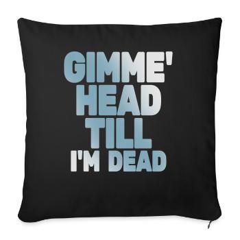 Gimme Head Till I’m Dead 80s Lovers - Sofa pillowcase 17,3'' x 17,3'' (45 x 45 cm) - black - Front