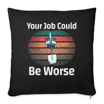 Your Job Could Be Worse Toilet Paper Workplace - Sofa pillowcase 17,3'' x 17,3'' (45 x 45 cm) - black - Front