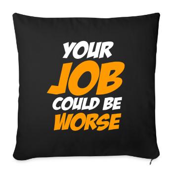Votre travail pourrait être pire Papier toilette Lieu de travail - Housse de coussin décorative 45 x 45 cm - noir - Devant