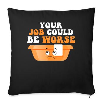 Your Job Could Be Worse Toilet Paper Workplace - Sofa pillowcase 17,3'' x 17,3'' (45 x 45 cm) - black - Front