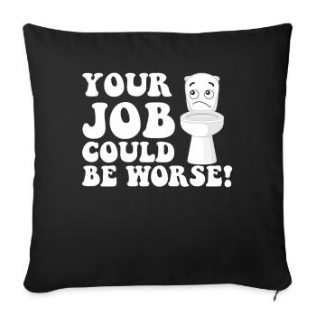 Your Job Could Be Worse Toilet Paper Workplace - Sofa pillowcase 17,3'' x 17,3'' (45 x 45 cm) - black - Front