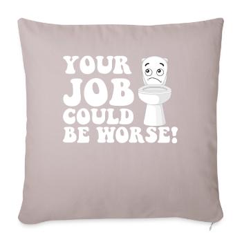 Your Job Could Be Worse Toilet Paper Workplace - Sofa pillowcase 17,3'' x 17,3'' (45 x 45 cm) - light taupe - Front