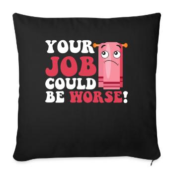 Your Job Could Be Worse Toilet Paper Workplace - Sofa pillowcase 17,3'' x 17,3'' (45 x 45 cm) - black - Front