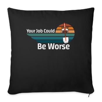 Your Job Could Be Worse Toilet Paper Workplace - Sofa pillowcase 17,3'' x 17,3'' (45 x 45 cm) - black - Front
