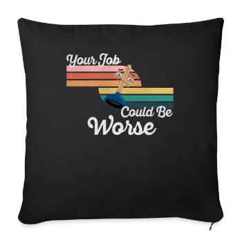 Your Job Could Be Worse Toilet Paper Workplace - Sofa pillowcase 17,3'' x 17,3'' (45 x 45 cm) - black - Front