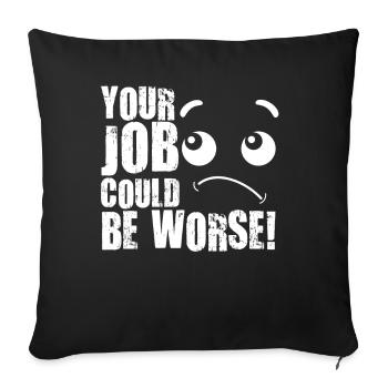 Your Job Could Be Worse Toilet Paper Workplace - Sofa pillowcase 17,3'' x 17,3'' (45 x 45 cm) - black - Front