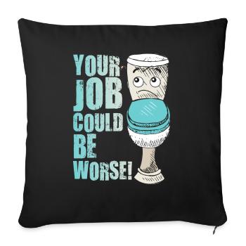 Your Job Could Be Worse Toilet Paper Workplace - Sofa pillowcase 17,3'' x 17,3'' (45 x 45 cm) - black - Front