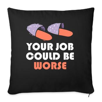 Your Job Could Be Worse Toilet Paper Workplace - Sofa pillowcase 17,3'' x 17,3'' (45 x 45 cm) - black - Front