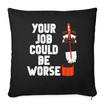 Your Job Could Be Worse Toilet Paper Workplace - Sofa pillowcase 17,3'' x 17,3'' (45 x 45 cm) - black - Front
