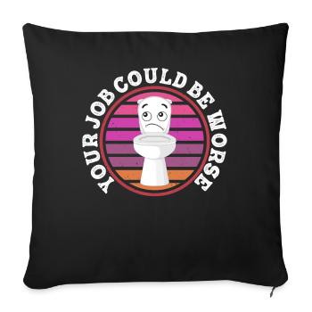 Your Job Could Be Worse Toilet Paper Workplace - Sofa pillowcase 17,3'' x 17,3'' (45 x 45 cm) - black - Front