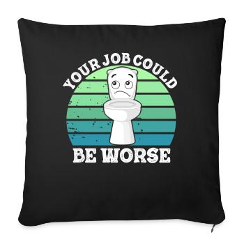 Votre travail pourrait être pire Papier toilette Lieu de travail - Housse de coussin décorative 45 x 45 cm - noir - Devant