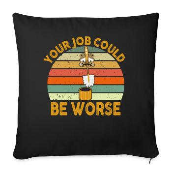 Your Job Could Be Worse Toilet Paper Workplace - Sofa pillowcase 17,3'' x 17,3'' (45 x 45 cm) - black - Front