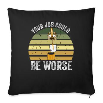 Votre travail pourrait être pire Papier toilette Lieu de travail - Housse de coussin décorative 45 x 45 cm - noir - Devant