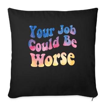 Your Job Could Be Worse Toilet Paper Workplace - Sofa pillowcase 17,3'' x 17,3'' (45 x 45 cm) - black - Front