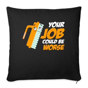 Your Job Could Be Worse Toilet Paper Workplace - Sofa pillowcase 17,3'' x 17,3'' (45 x 45 cm) - black - Front