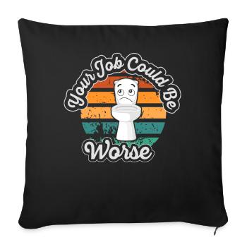 Your Job Could Be Worse Toilet Paper Workplace - Sofa pillowcase 17,3'' x 17,3'' (45 x 45 cm) - black - Front