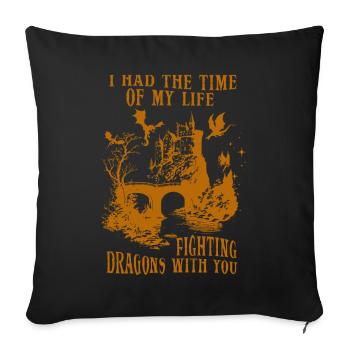 I Had The Time Of My Life Fighting Dragons - Sofa pillowcase 17,3'' x 17,3'' (45 x 45 cm) - black - Front