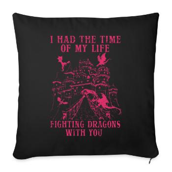 I Had The Time Of My Life Fighting Dragons - Sofa pillowcase 17,3'' x 17,3'' (45 x 45 cm) - black - Front
