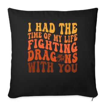 I Had The Time Of My Life Fighting Dragons - Sofa pillowcase 17,3'' x 17,3'' (45 x 45 cm) - black - Front