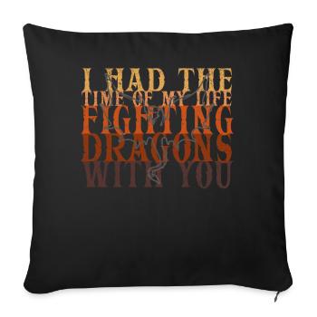 I Had The Time Of My Life Fighting Dragons - Sofa pillowcase 17,3'' x 17,3'' (45 x 45 cm) - black - Front