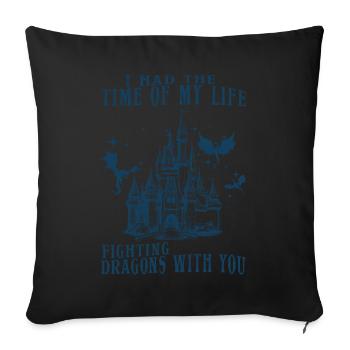 I Had The Time Of My Life Fighting Dragons - Sofa pillowcase 17,3'' x 17,3'' (45 x 45 cm) - black - Front