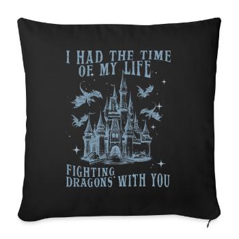 I Had The Time Of My Life Fighting Dragons - Sofa pillowcase 17,3'' x 17,3'' (45 x 45 cm) - black - Front