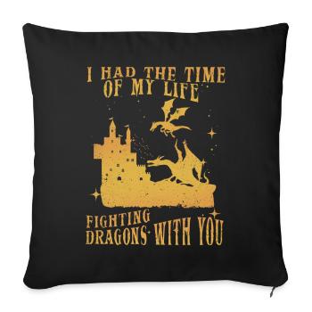 I Had The Time Of My Life Fighting Dragons - Sofa pillowcase 17,3'' x 17,3'' (45 x 45 cm) - black - Front