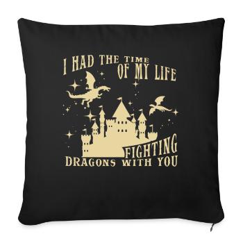 I Had The Time Of My Life Fighting Dragons - Sofa pillowcase 17,3'' x 17,3'' (45 x 45 cm) - black - Front
