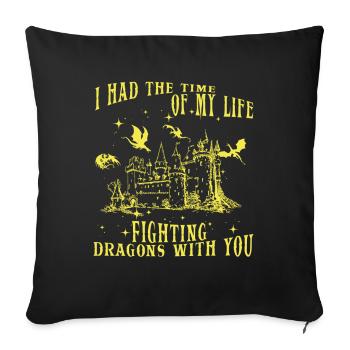 I Had The Time Of My Life Fighting Dragons - Sofa pillowcase 17,3'' x 17,3'' (45 x 45 cm) - black - Front