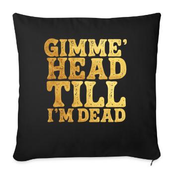 Gimme Head Till I’m Dead 80s Lovers - Sofa pillowcase 17,3'' x 17,3'' (45 x 45 cm) - black - Front